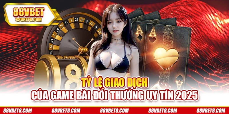Tỷ lệ giao dịch của game bài đổi thưởng uy tín 2025 game-bai-doi-thuong-uy-tin-2025-ty-lr-giao-dich Tỷ lệ giao dịch của game bài đổi thưởng uy tín 2025 game-bai-doi-thuong-uy-tin-2025-ty-lr-giao-dich