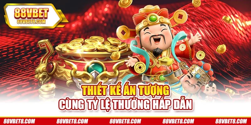 Thiết kế ấn tượng cùng tỷ lệ thưởng hấp dẫn Thiết kế ấn tượng cùng tỷ lệ thưởng hấp dẫn