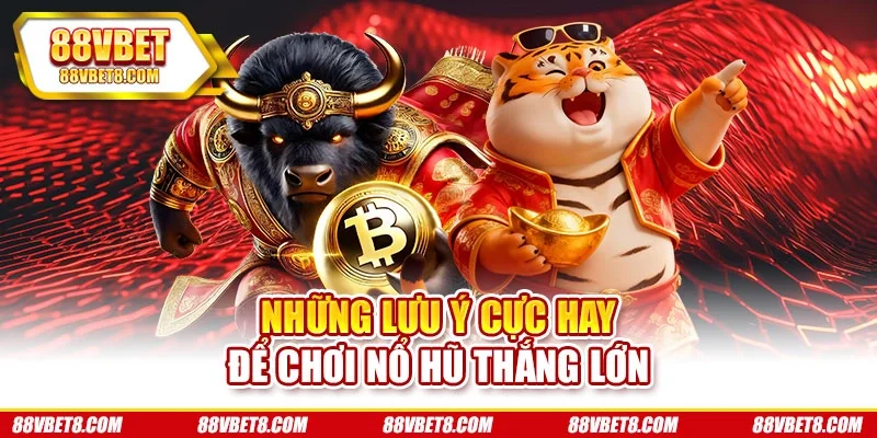 Những lưu ý cực hay để chơi nổ hũ thắng lớn Những lưu ý cực hay để chơi nổ hũ thắng lớn