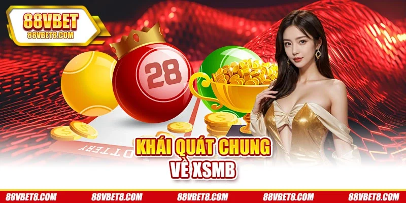 Khái quát chung về XSMB Khái quát chung về XSMB